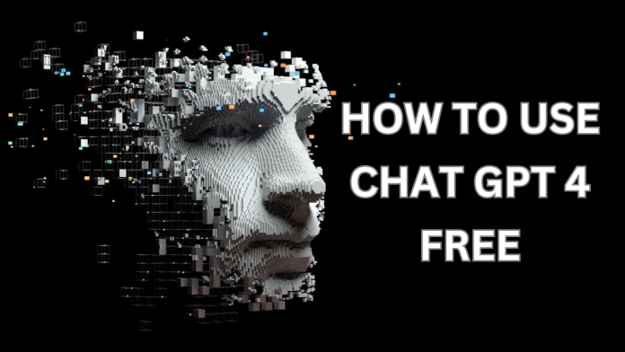 How to Use Chat GPT 4 Free